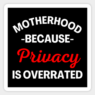 Motherhood Because Privacy Is Overrated. Funny Mom Saying. White and Red Magnet